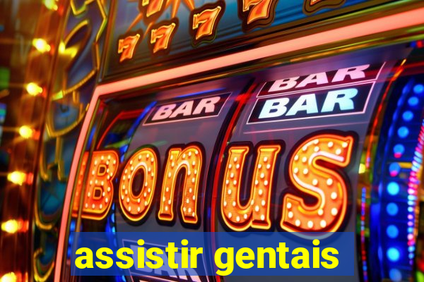 assistir gentais